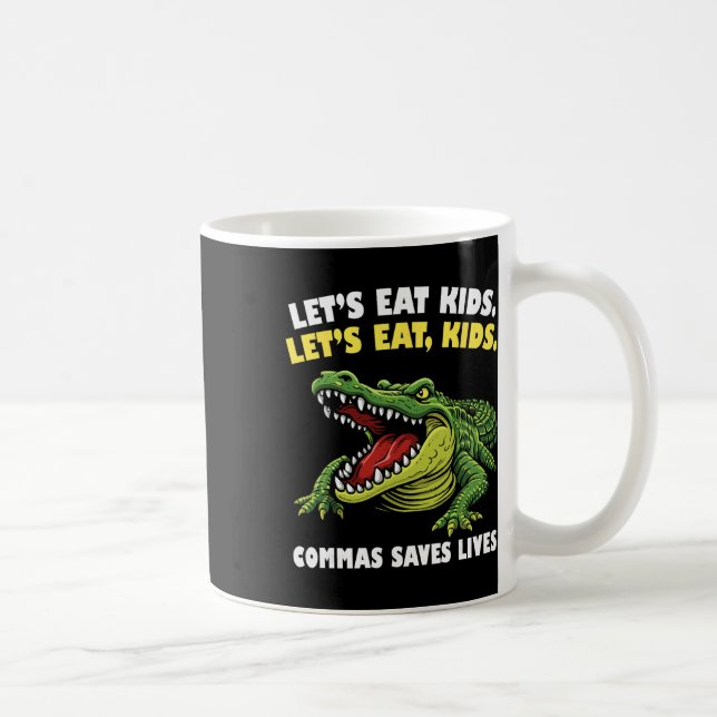 Mug Funny Crocodile Let's Eat Commas Saves Lives Gramm (Droite)