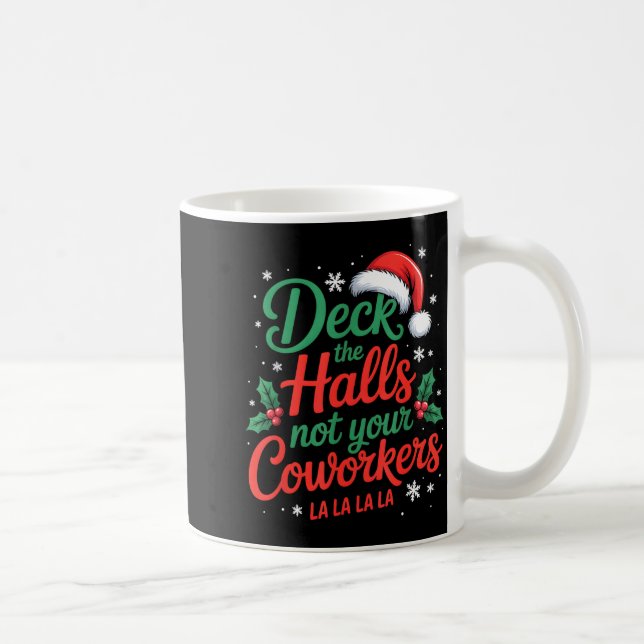 Mug Funny Deck The Hall Not Your Coworkers Christmas Q (Droite)