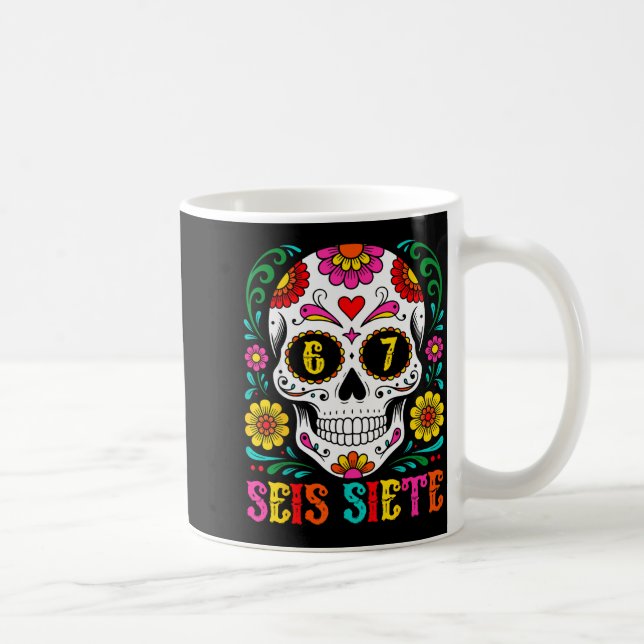 Mug Funny Dia De Los Muertos Sugar Skull Seis Siete 67 (Droite)