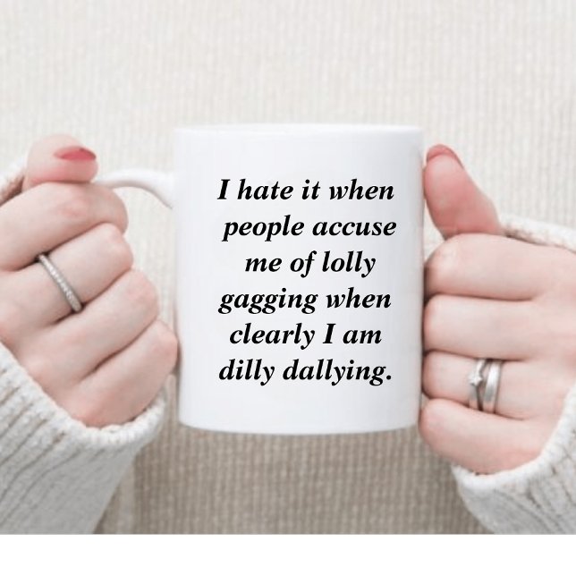 Mug Funny Dilly Dally Sarcasme (Créateur téléchargé)