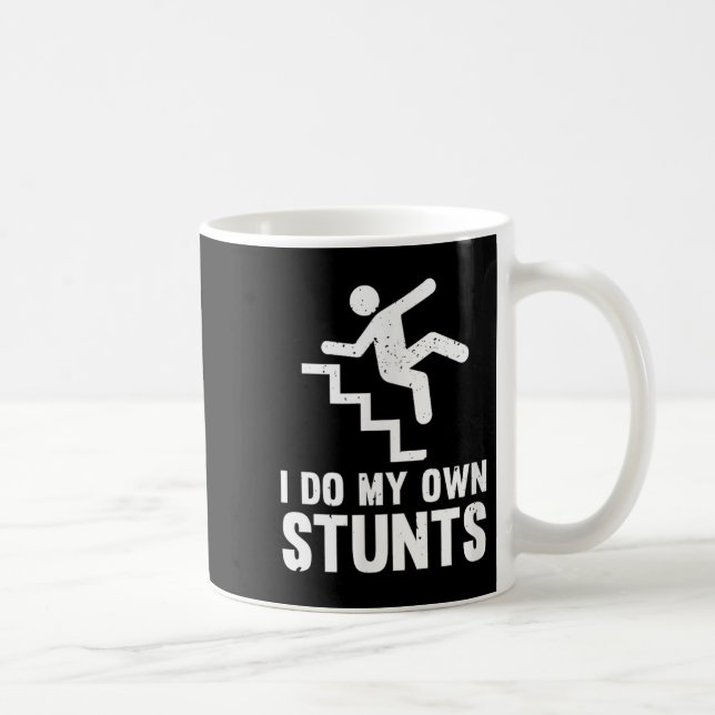 Mug Funny Distressed I Do My Own Stunts  (Droite)