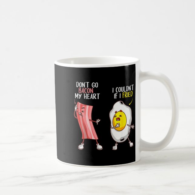 Mug Funny Don't Go Bacon My Heart Cool Bacon And Egg G (Droite)