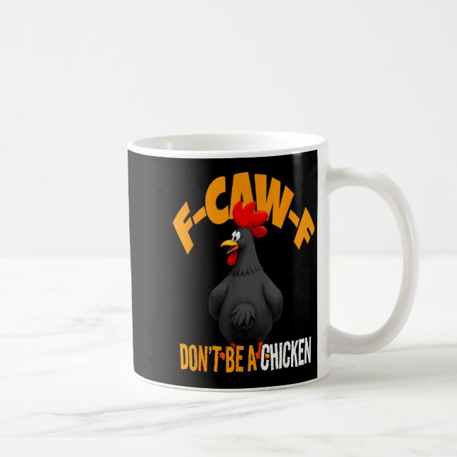 Mug Funny F-caw-f Don't Be A Chicken Fcawf Black Roost (Droite)