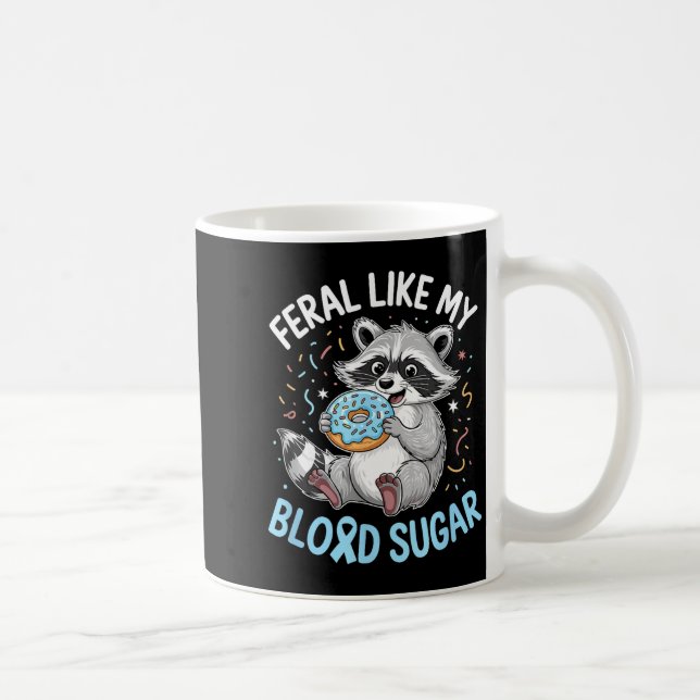 Mug Funny Feral Like My Blood Sugar Diabtes Warriors T (Droite)