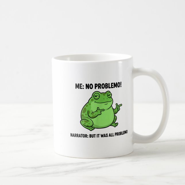 Mug Funny Frog Me No Problemo Narrator But It Was All  (Droite)