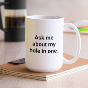 Mug Funny Golfer Humour Me Demandez Mon Trou En Un