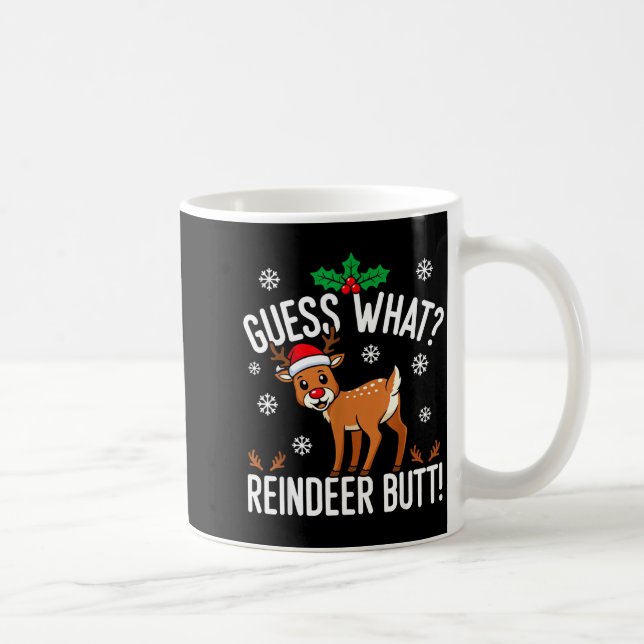 Mug Funny Guess What Reindeer Butt Christmas Reindeer  (Droite)