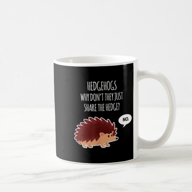 Mug Funny Hedgehogs Why Don't They Just Share The Hedg (Droite)