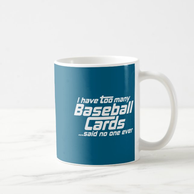 Mug Funny I Have Too Many Baseball Cards Srts Card C  (Droite)