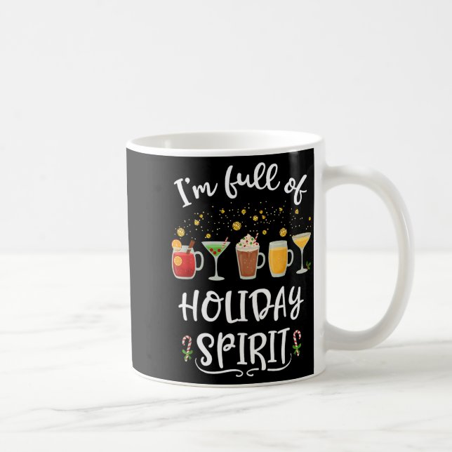 Mug Funny I'm Full Of Holiday Srit Christmas Drinking  (Droite)