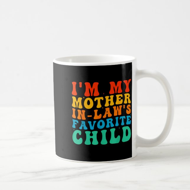 Mug Funny I'm My Mother In Law's Favorite Child  (Droite)