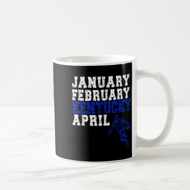 Mug Funny January February Kentucky April Madness  (Droite)