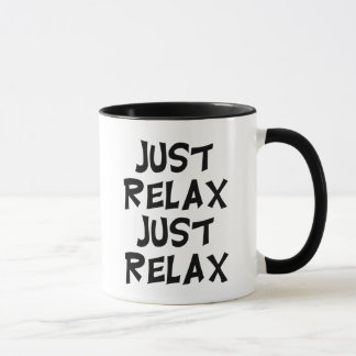 Mug funny just relax sarcastic relaxant sayying
