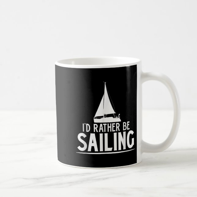 Mug Funny Love Sailing Quote Gift, I'd Rather Be Saili (Droite)