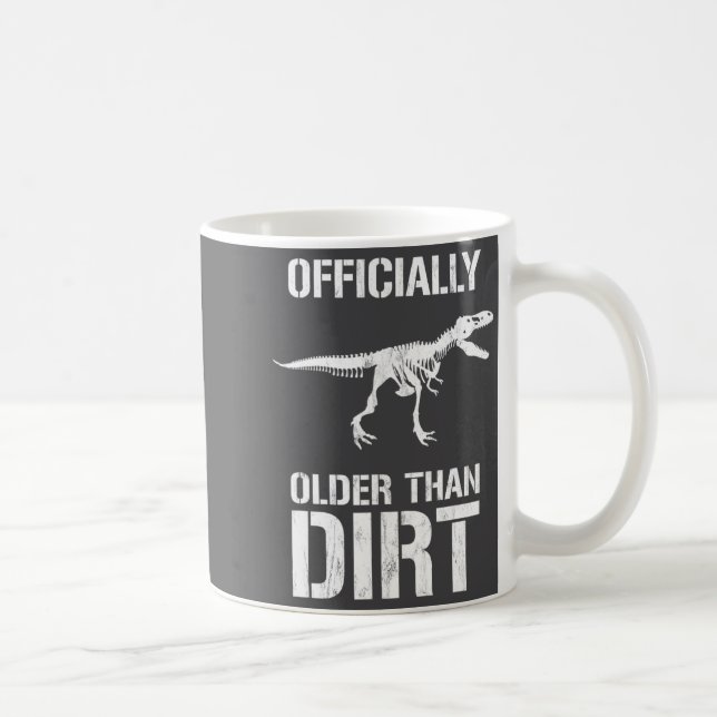 Mug Funny Ly Older Than Dirt Birthday Novelty  (Droite)