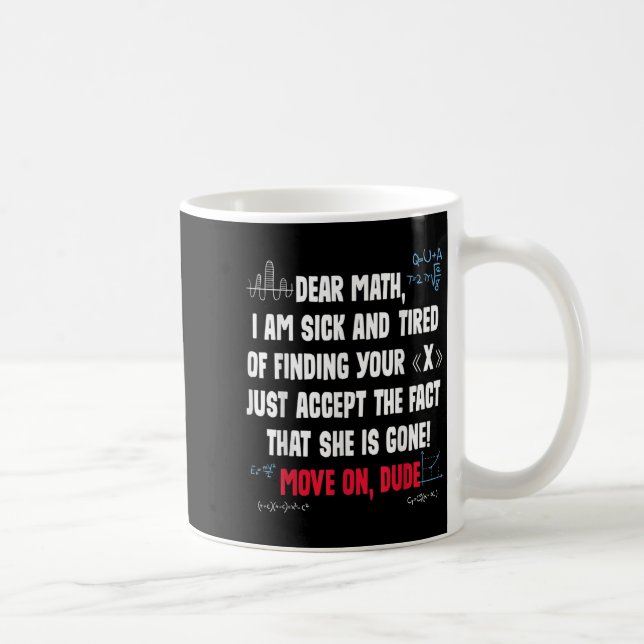 Mug Funny Math Quote Dear Math Move On Dude Girls Boys (Droite)