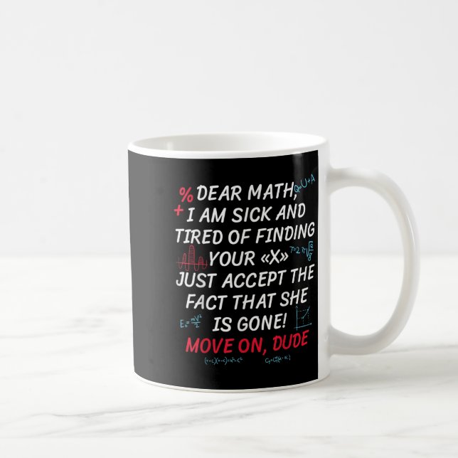 Mug Funny Math Quote Dear Math Move On Dude Girls Boys (Droite)