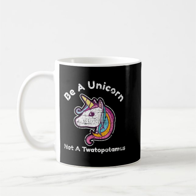 Mug Funny Meme Be A Unicorn Not A Twatopotamus (Gauche)