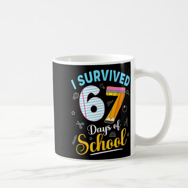 Mug Funny Meme I Survived 67 Days Of School Teacher St (Droite)