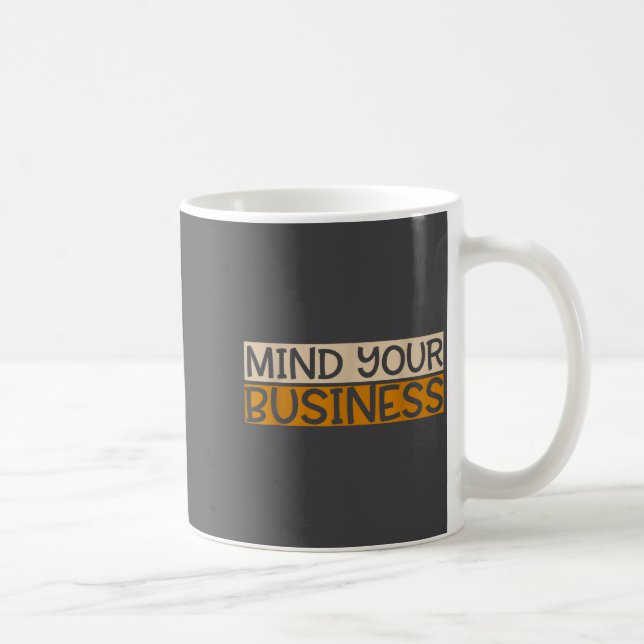 Mug Funny Mind Your Business Quote Text  (Droite)