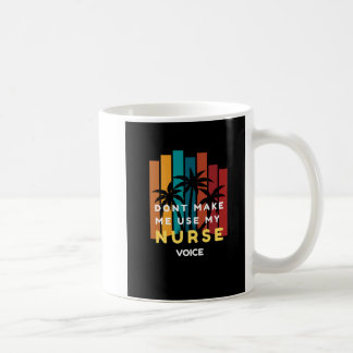MUG FUNNY NURSE MUG-NE PAS ME FAIRE UTILISER MA VOIX I