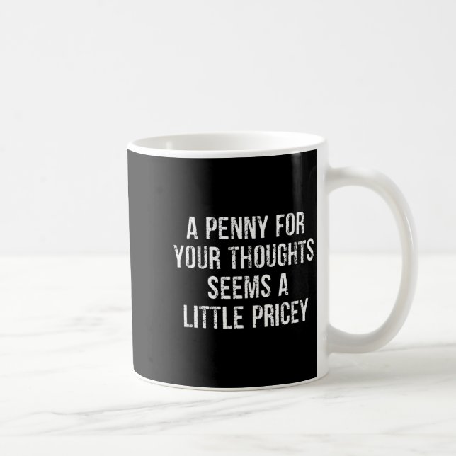Mug Funny, Penny For Your Thoughts  (Droite)