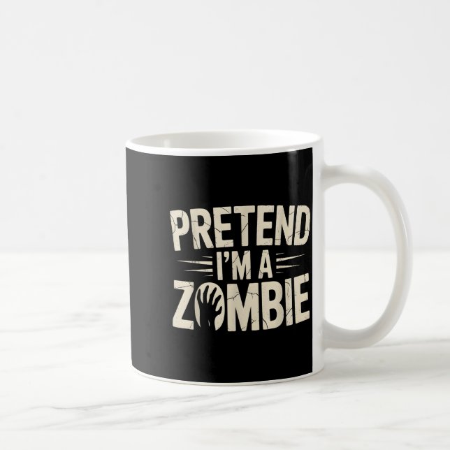 Mug Funny Pretend I'm A Zombie Halloween Costume  (Droite)
