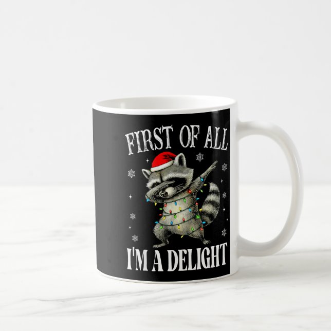 Mug Funny Raccoon First Of All I'm A Delight Merry Chr (Droite)