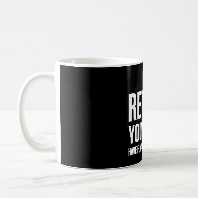 Mug Funny Retirement  I'm Retired You're Not  (Gauche)