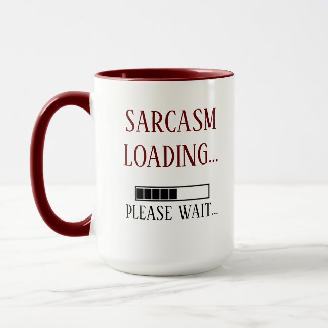 Mug Funny Sarcasm Chargement S'Il Vous Plaît Attendre (Gauche)