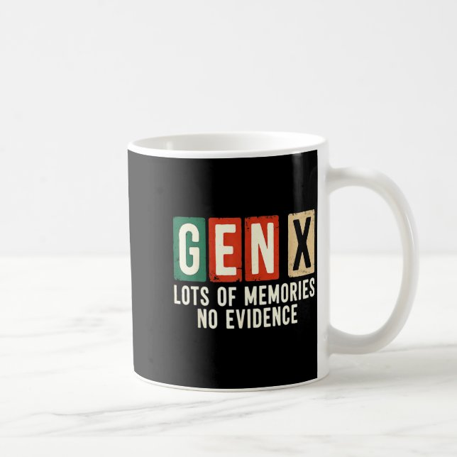 Mug Funny Sarcastic Gen X Lots Of Memories No Evidence (Droite)