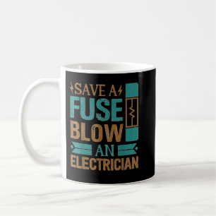Mug Funny Save A Fuse Blow An Electrician Cool Lineman