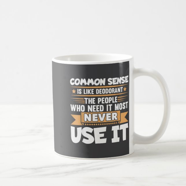 Mug Funny Saying Common Sense Is Like Deodorant Joke W (Droite)