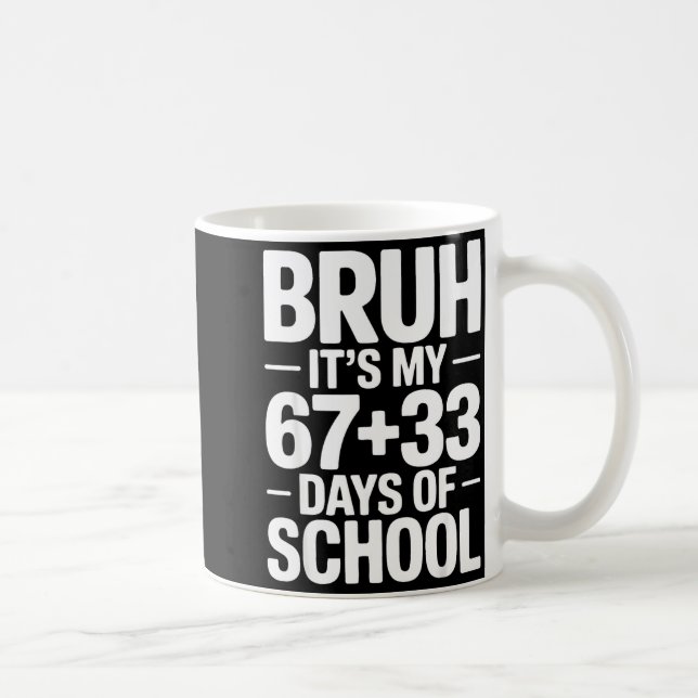 Mug Funny School Countdown Saying Bruh Its My 67 33  (Droite)