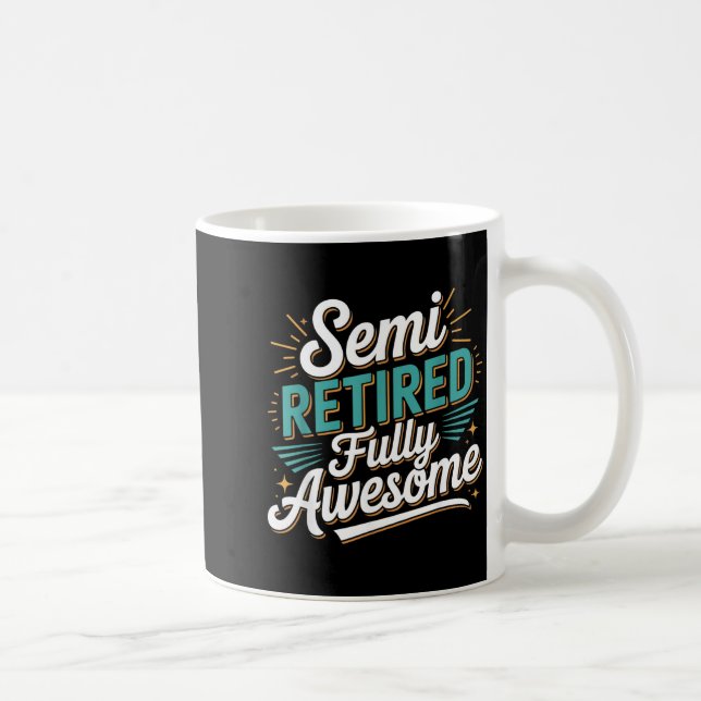 Mug Funny Semi Retired Designs For Fully Awesome Retir (Droite)