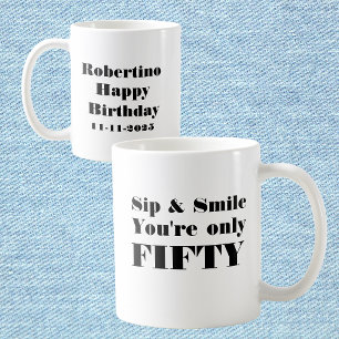 Mug Funny Sip Smile Seulement 50 Anniversaire
