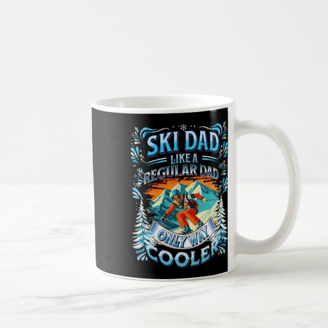 Mug Funny Ski Dad Like A Regular Dad Only Way Cooler  (Droite)