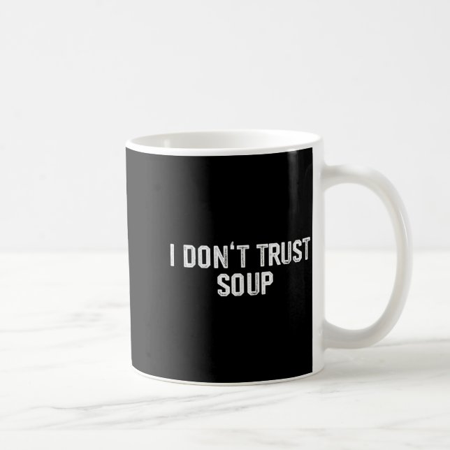 Mug Funny Soup Lover I Don't Trust Soup  (Droite)