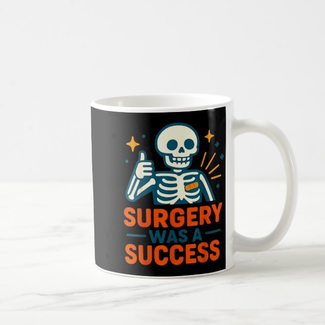 Mug Funny Surgery Was A Success Skeleton Get Well Surg (Droite)