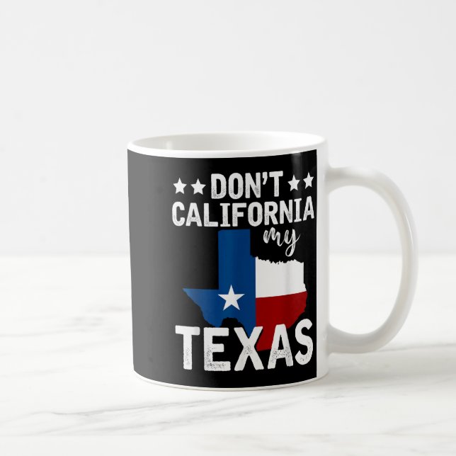 Mug Funny Texas Flag Patriotic Texan Dont California M (Droite)