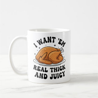 Mug Funny Thanksgiving Turkey Thick and Juicy 