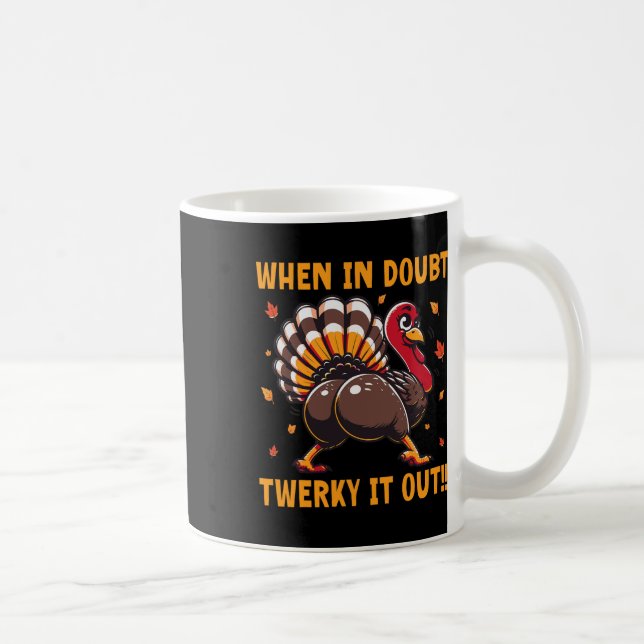 Mug Funny Thanksgiving When In Doubt Twerk It Out Twer (Droite)