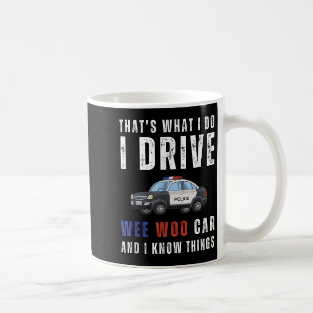 Mug Funny That's What I Do I Drive Wee Woo Car Lice  (Droite)