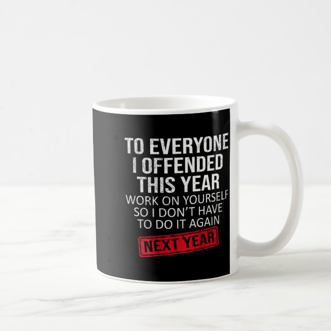 Mug Funny To Everyone I Offended This Year Humor New Y (Droite)