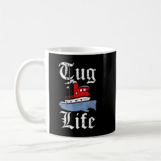 Mug Funny Tugboat TUG LIFE remorqueur