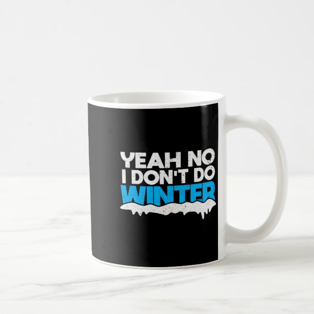 Mug Funny Winter Hater I Dont Like Snow - I Dont Do Wi (Droite)