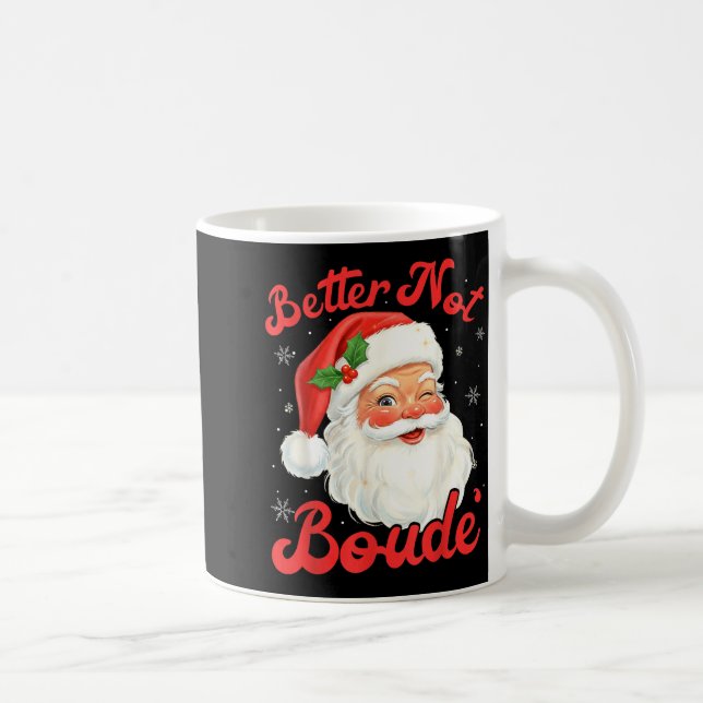 Mug Funny Xmas Santa Claus Pun Better Not Boude Gift D (Droite)