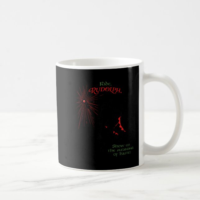 Mug Funny Xmas Wizard Ride Rudolph Show Us The Meaning (Droite)