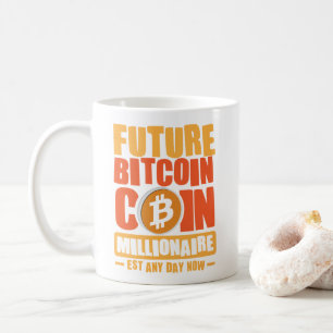 Mug Futur BITCOIN Coin Millionaire, Est N'Importe Quel