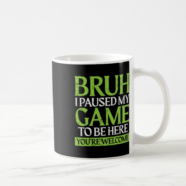 Mug Gamer Bruh Paused My Game Funny Gaming Meme Men Bo (Droite)